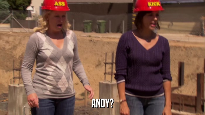 ANDY?  