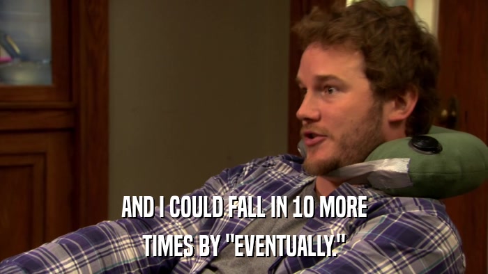 AND I COULD FALL IN 10 MORE TIMES BY 