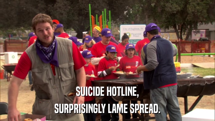 SUICIDE HOTLINE, SURPRISINGLY LAME SPREAD. 
