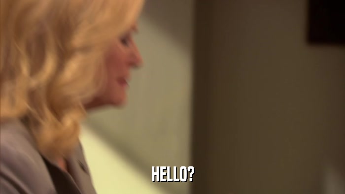 HELLO?  