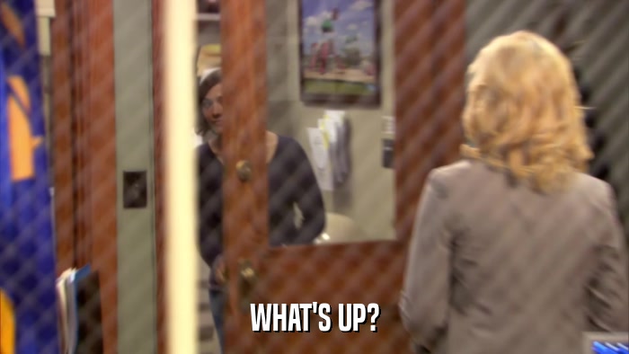 WHAT'S UP?  