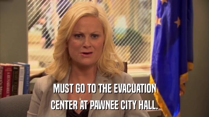 MUST GO TO THE EVACUATION CENTER AT PAWNEE CITY HALL. 