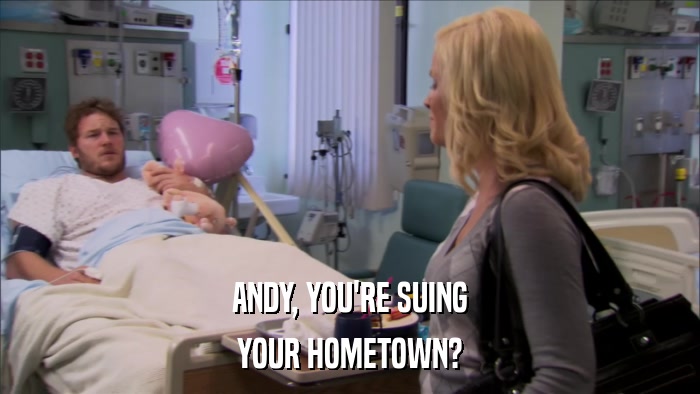 ANDY, YOU'RE SUING YOUR HOMETOWN? 