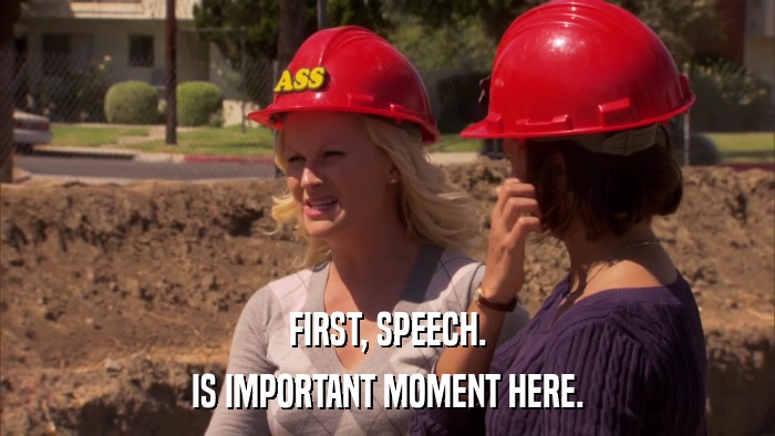 FIRST, SPEECH. IS IMPORTANT MOMENT HERE. 