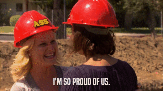 I'M SO PROUD OF US.  