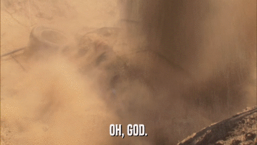 OH, GOD.  