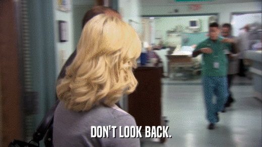 DON'T LOOK BACK.  