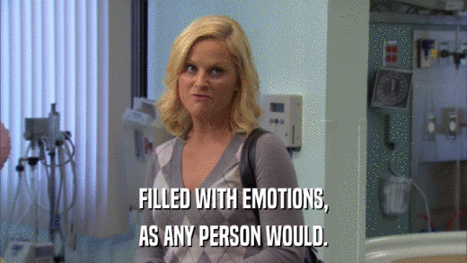 FILLED WITH EMOTIONS, AS ANY PERSON WOULD. 
