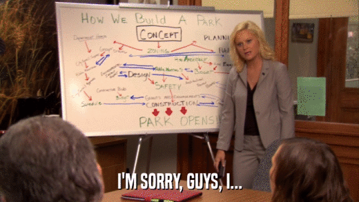 I'M SORRY, GUYS, I...  