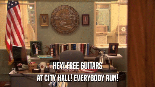 HEY! FREE GUITARS AT CITY HALL! EVERYBODY RUN! 