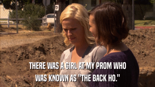 THERE WAS A GIRL AT MY PROM WHO WAS KNOWN AS 