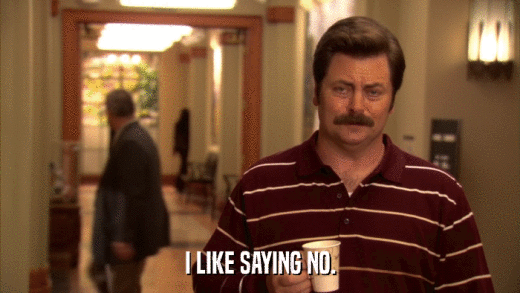 I LIKE SAYING NO.  