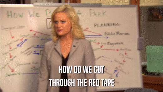 HOW DO WE CUT THROUGH THE RED TAPE 