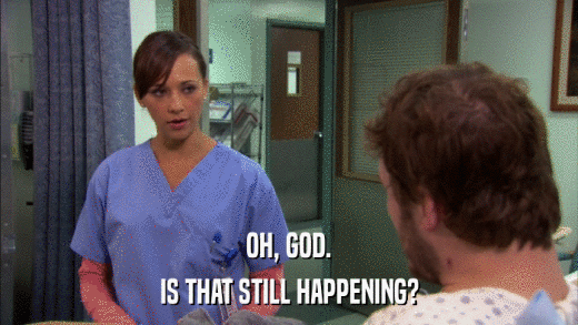 OH, GOD. IS THAT STILL HAPPENING? 