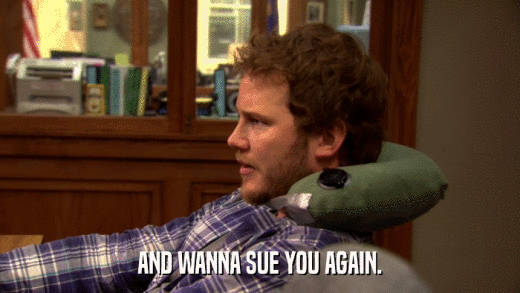 AND WANNA SUE YOU AGAIN.  