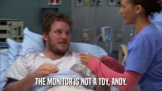 THE MONITOR IS NOT A TOY, ANDY.  