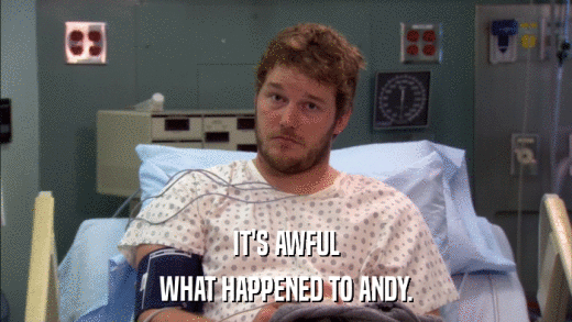 IT'S AWFUL WHAT HAPPENED TO ANDY. 