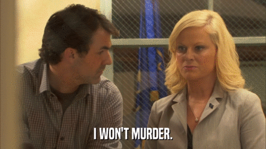 I WON'T MURDER.  