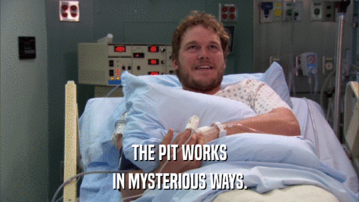 THE PIT WORKS IN MYSTERIOUS WAYS. 