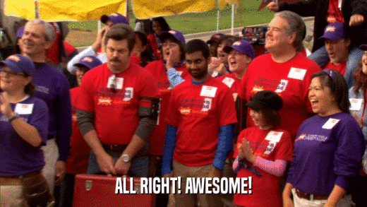 ALL RIGHT! AWESOME!  