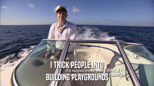I TRICK PEOPLE INTO BUILDING PLAYGROUNDS 