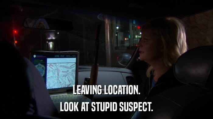 LEAVING LOCATION. LOOK AT STUPID SUSPECT. 
