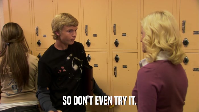 SO DON'T EVEN TRY IT.  