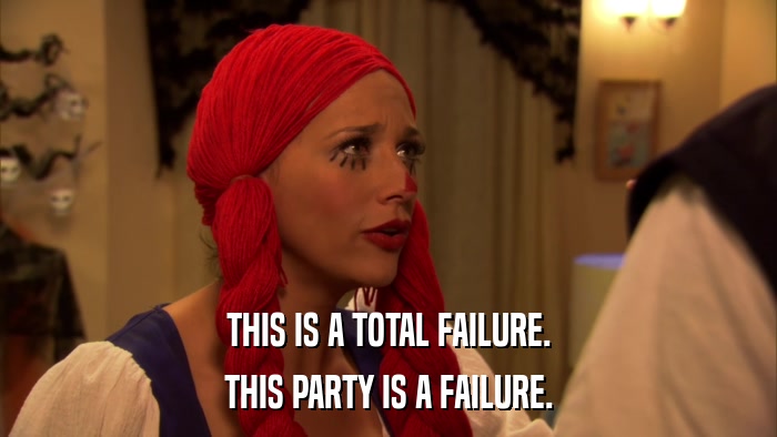 THIS IS A TOTAL FAILURE. THIS PARTY IS A FAILURE. 