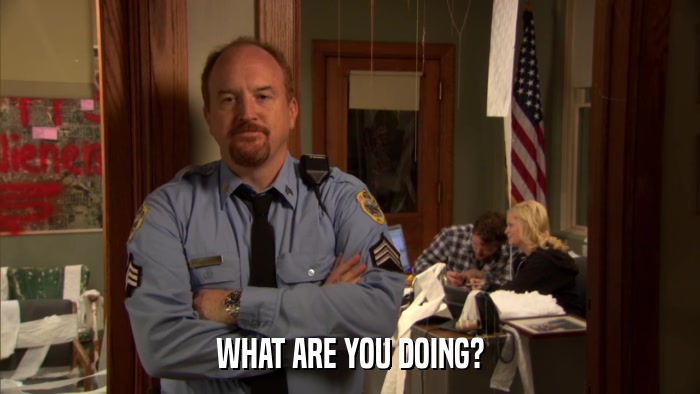 WHAT ARE YOU DOING?  