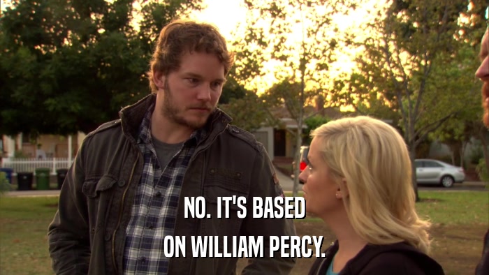NO. IT'S BASED ON WILLIAM PERCY. 