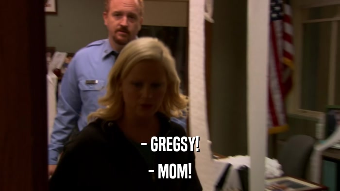 - GREGSY! - MOM! 