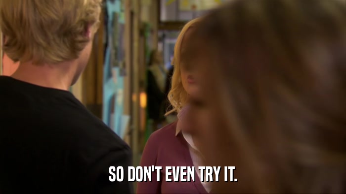 SO DON'T EVEN TRY IT.  