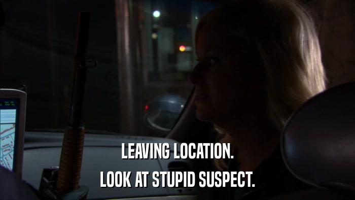 LEAVING LOCATION. LOOK AT STUPID SUSPECT. 