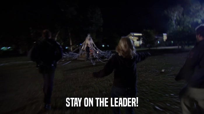 STAY ON THE LEADER!  