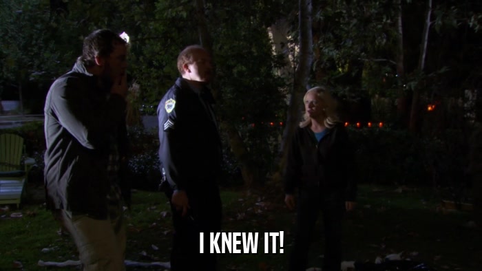 I KNEW IT!  