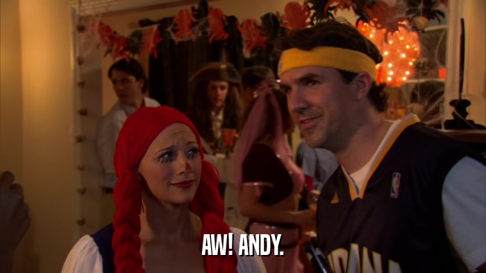 AW! ANDY.  