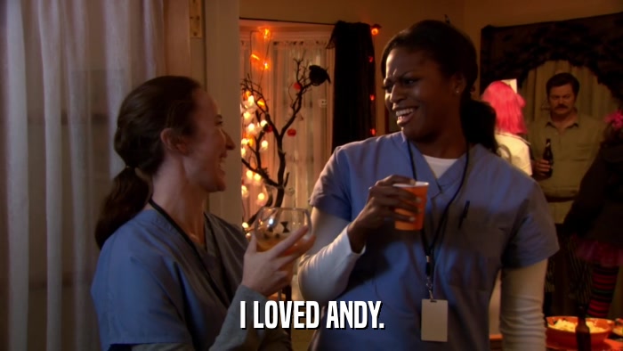 I LOVED ANDY.  
