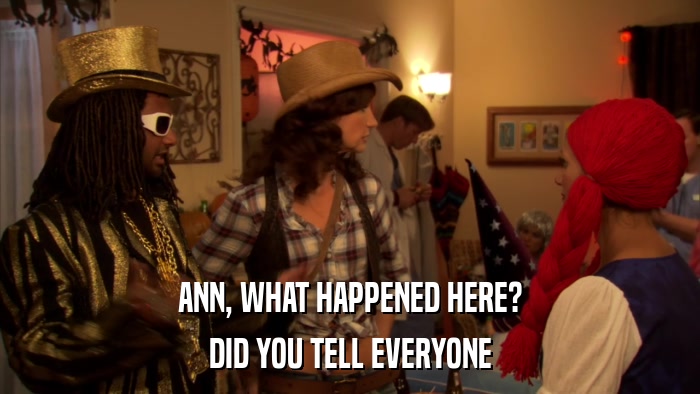 ANN, WHAT HAPPENED HERE? DID YOU TELL EVERYONE 