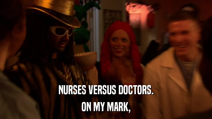 NURSES VERSUS DOCTORS. ON MY MARK, 