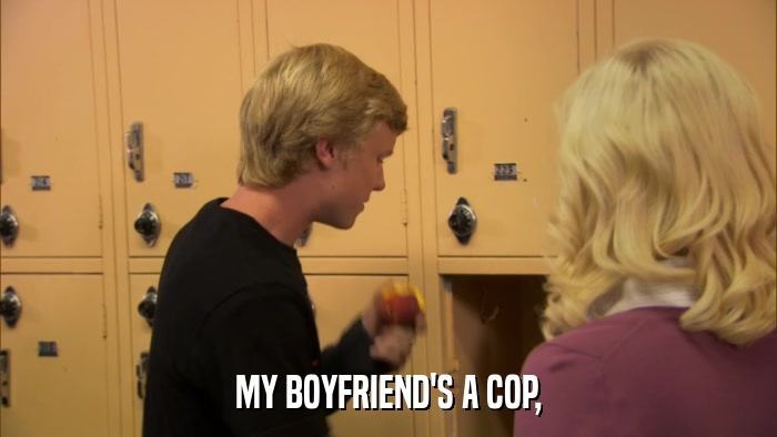 MY BOYFRIEND'S A COP,  
