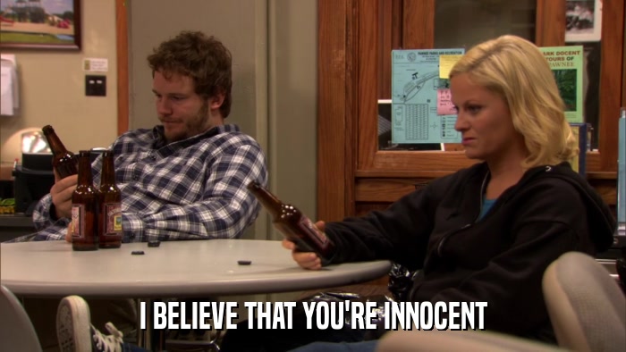 I BELIEVE THAT YOU'RE INNOCENT  