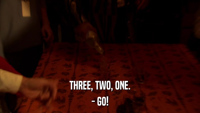 THREE, TWO, ONE. - GO! 