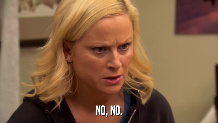 NO, NO.  
