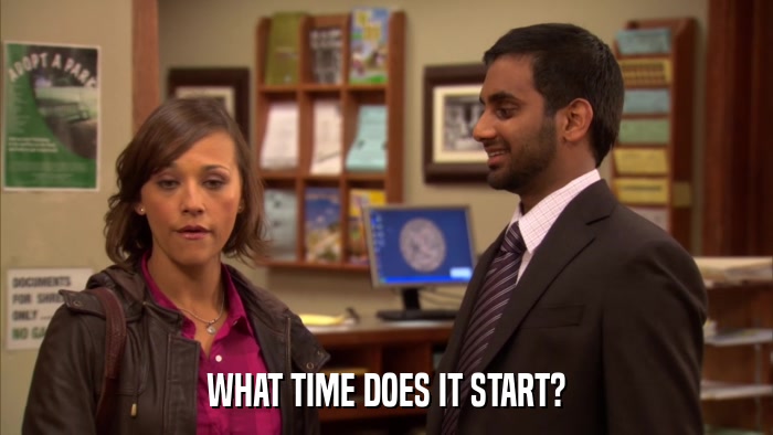 WHAT TIME DOES IT START?  