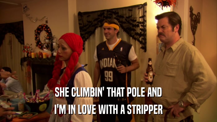 SHE CLIMBIN' THAT POLE AND I'M IN LOVE WITH A STRIPPER 