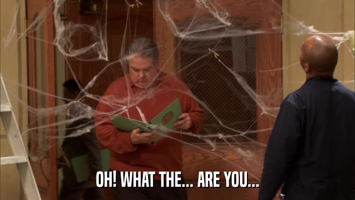 OH! WHAT THE... ARE YOU...  