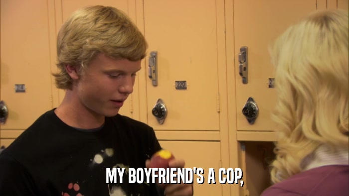 MY BOYFRIEND'S A COP,  