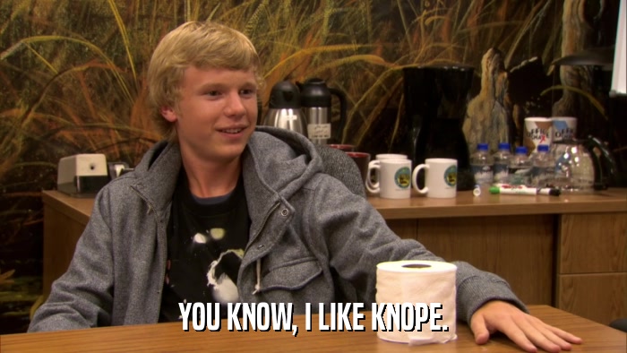 YOU KNOW, I LIKE KNOPE.  