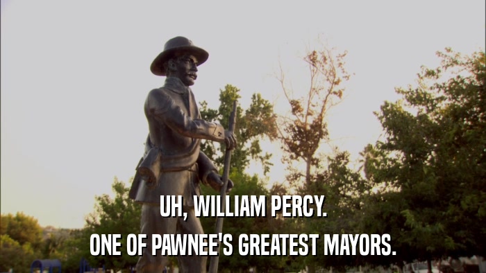 UH, WILLIAM PERCY. ONE OF PAWNEE'S GREATEST MAYORS. 
