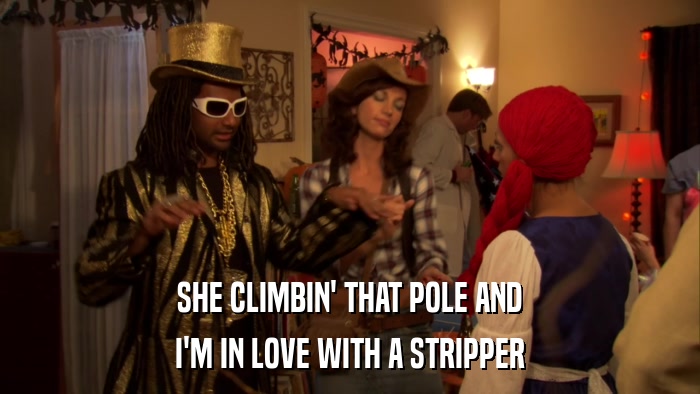 SHE CLIMBIN' THAT POLE AND I'M IN LOVE WITH A STRIPPER 